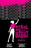 SERIAL KILLER BARBIE THE MUSICAL